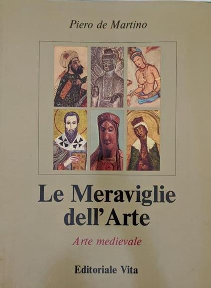 Le meraviglie dell'arte, volume 2: Arte medievale - Piero De Martino - copertina