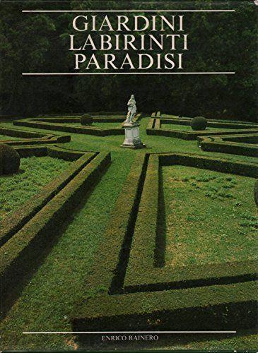 Giardini Labirinti Paradisi - Enrico Rainero - copertina