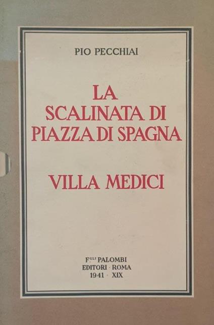 La scalinata di Piazza di Spagna e Villa Medici - Pio Pecchiai - copertina