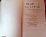 Branch banking: Its historical and theoretical position in America and abroad