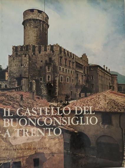 Il Castello del Buonconsiglio a Trento - Nicolò Rasmo - copertina