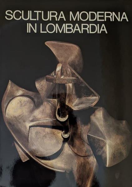 Scultura moderna in Lombardia 1900-1950 - Giovanni Anzani - copertina