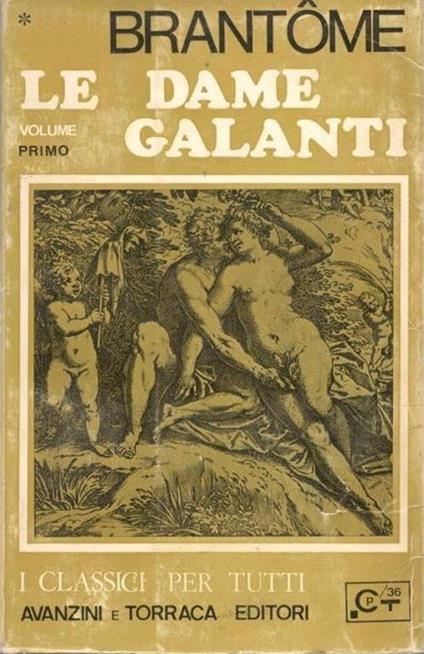 Le dame galanti, volume primo - Pierre Bordeille de Brantôme - copertina