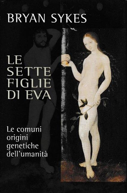 Le Sette Figlie di Eva: le comuni origini genetiche dell'umanità - Bryan Sykes - copertina