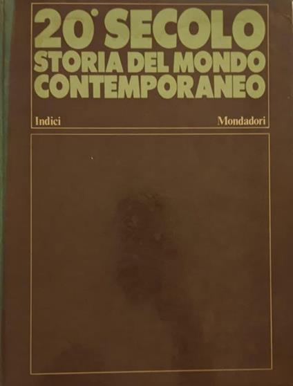 Ventesimo secolo. Storia del mondo contemporaneo (Indici) - Brunello Vigezzi - copertina