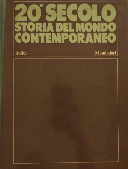 Ventesimo secolo. Storia del mondo contemporaneo (Indici) - Brunello Vigezzi - copertina