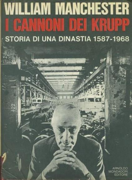 I cannoni dei Krupp. Storia di una dinastia 1587-1968 - William Manchester - copertina