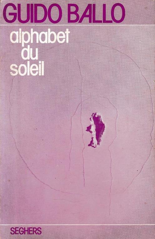 Alphabet du soleil. Testo Italiano e Francese - Guido Ballo - copertina