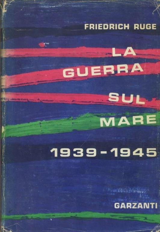 La guerra sul mare 1939-1945 - Friedrich Ruge - copertina