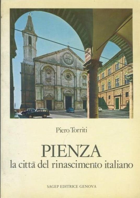 Pienza la città del rinascimento italiano - Piero Torriti - copertina