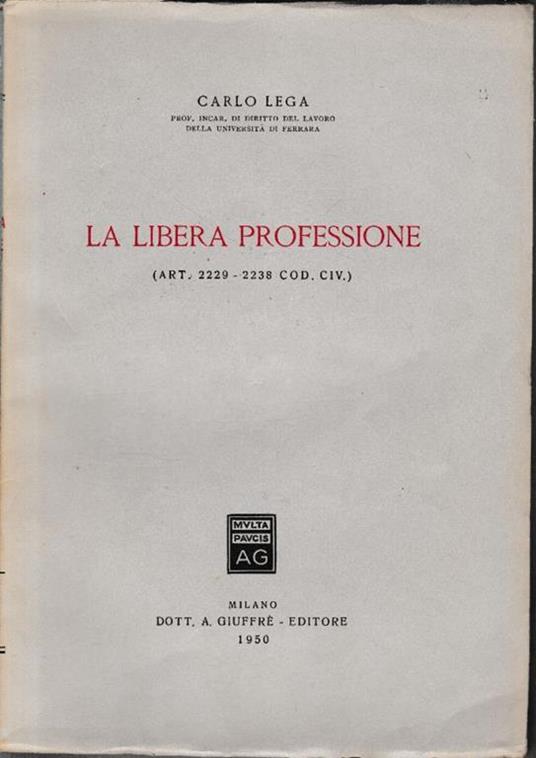 La libera professione (Art. 2229-2238 Cod. Civ.) - Carlo Lega - copertina