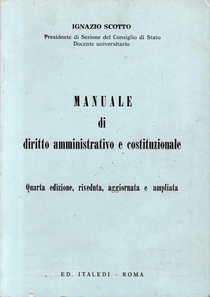 Manuale di diritto amministrativo e costituzionale - Ignazio Scotto - copertina