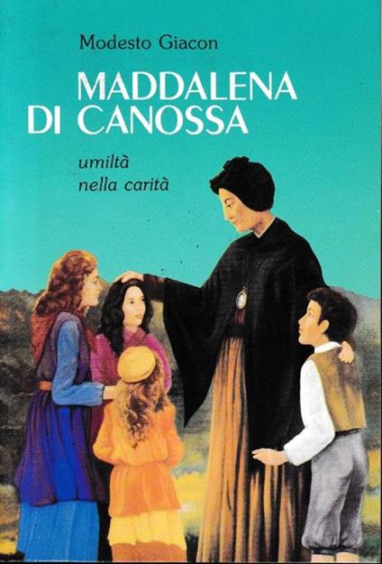 Maddalena di Canossa. Umiltà nella carità - Modesto Giacon - copertina