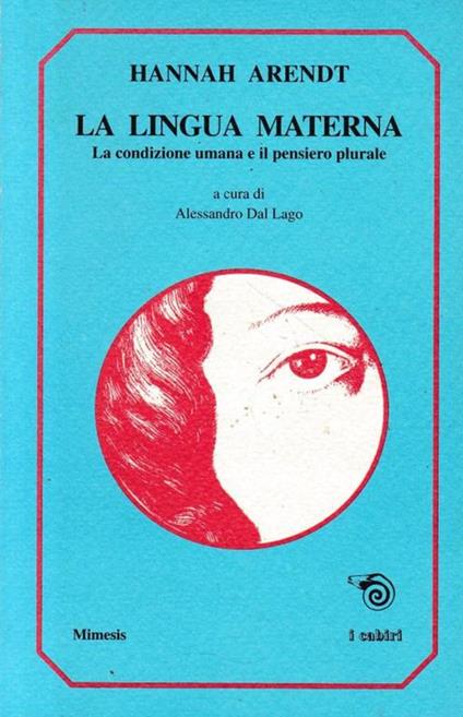 La lingua materna. La condizione umana e il pensiero plurale - Hannah Arendt - copertina
