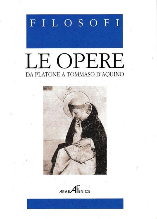 Filosofi. Le Opere, volume 1°. Da Platone a Tommaso d'Aquino - copertina