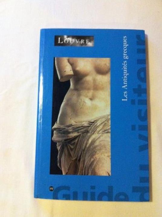 Les  Antiquites Grecques/ Musee Du Louvre - Collectif - copertina
