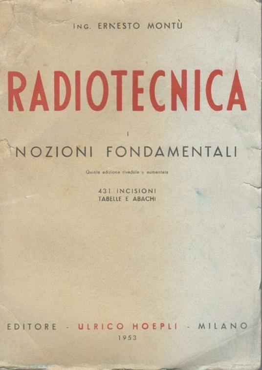 Radiotecnica: Vol. I: nozioni fondamentali - Ernesto Montù - copertina