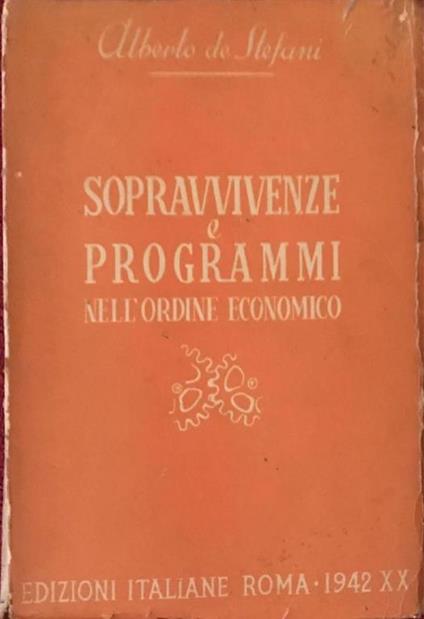 Sopravvivenze e programmi nell'ordine economico - Alberto De Stefani - copertina