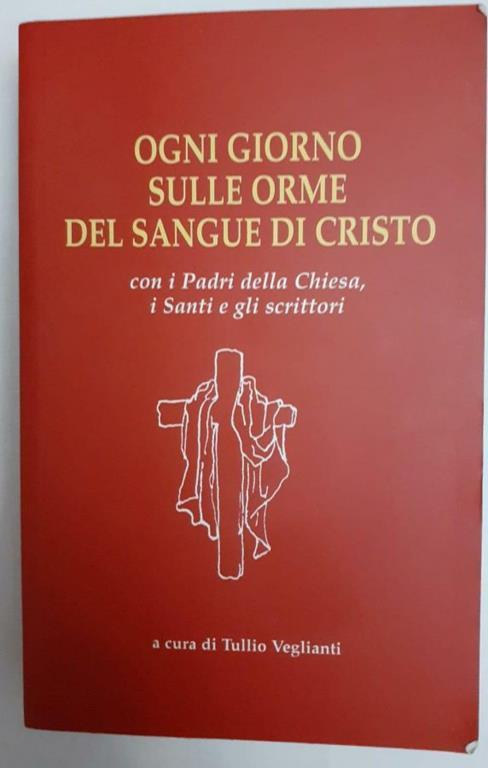 Ogni giorno sulle orme del sangue di Cristo - copertina