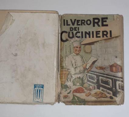 Il  vero re dei cucinieri ovvero l'arte di cucinare con economia - G. G. Belloni - copertina