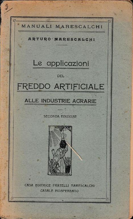 Le  applicazioni del freddo artificiale alla industrie agrarie - Arturo Marescalchi - copertina
