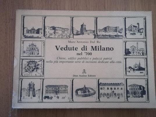 Vedute di Milano nel '700 - Marc'Antonio Dal Re - copertina