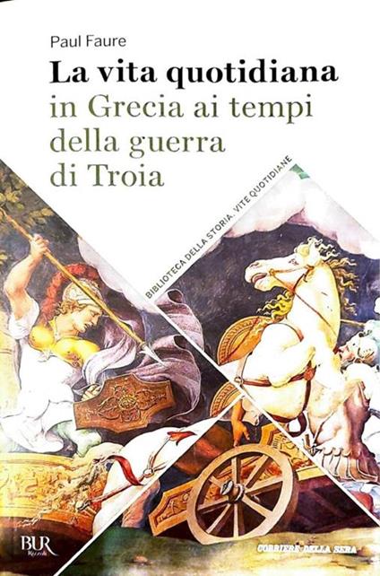 La vita quotidiana in grecia ai tempi della guerra di Troia - Paul Faure - copertina