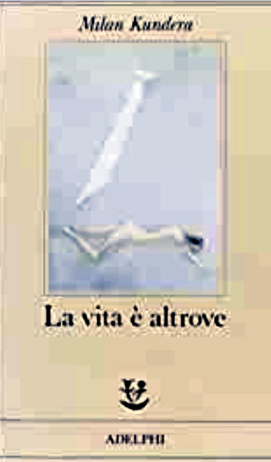 La vita è altrove - Milan Kundera - copertina