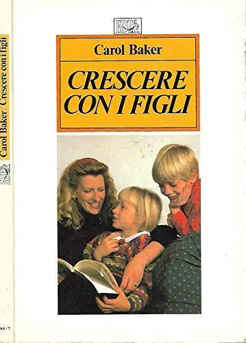 Crescere con i figli - Carol Baker - copertina