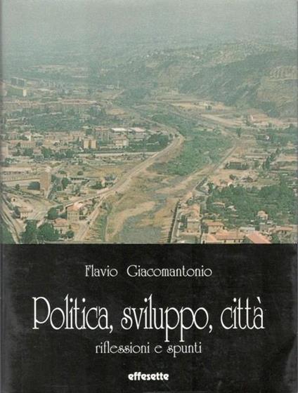 Politica, sviluppo, città. Riflessioni e spunti - Flavio Giacomantonio - copertina