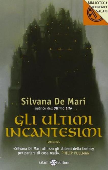 Gli ultimi incantesimi : romanzo - Silvana De Mari - copertina