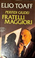 Perfidi giudei - fratelli maggiori