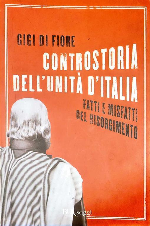 Controstoria dell'unità di Italia - fatti e misfatti del risorgimento - Gigi Di Fiore - copertina