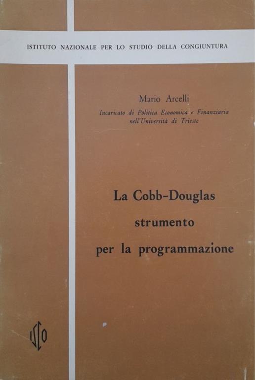 La  Cobb-Douglas strumento per la programmazione - Mario Arcelli - copertina