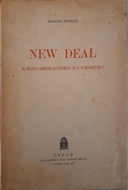 New Deal. Il nuovo ordine economico di F.D. Roosevelt - Eraldo Fossati - copertina