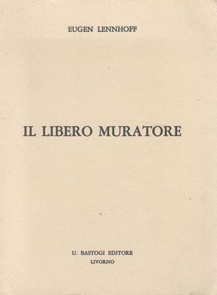 Il libero muratore - Eugen Lennhoff - copertina