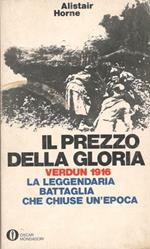 Il prezzo della gloria, Verdun 1916, la leggendaria battaglia che chiuse un'epoca