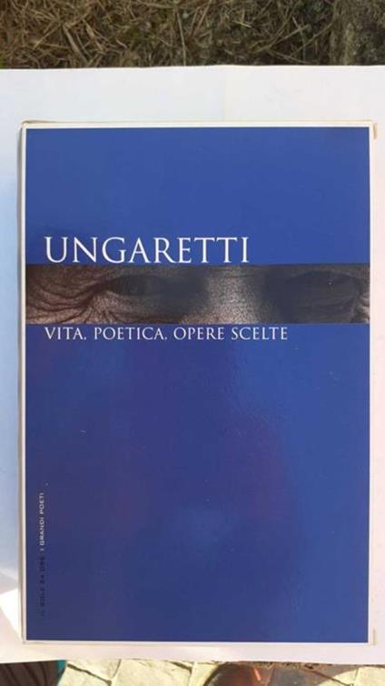 Ungaretti, vita, poetica, opere scelte - Giuseppe Ungaretti - copertina