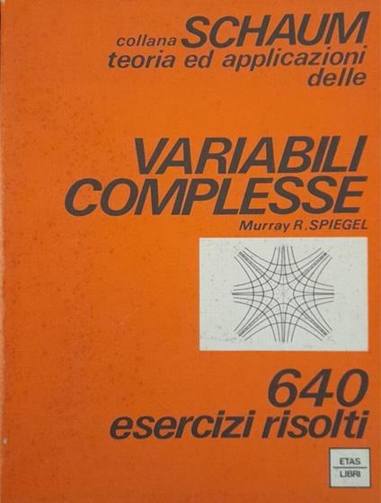 Collana Schaum teoria ed applicazioni delle: Variabili complesse. 640 esercizi risolti - Murray R. Spiegel - copertina
