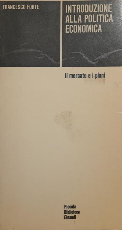 Introduzione alla politica economica. Il mercato e i piani - Francesco Forte - copertina