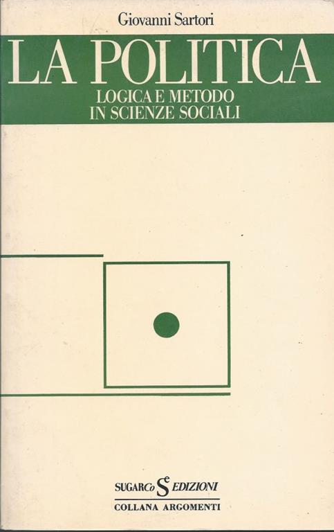 La politica. Logica e metodo in scienze sociali - Giovanni Sartori - copertina