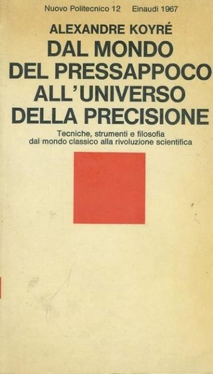 Dal mondo del pressappoco all'universo della precisione - Alexandre Koyré - copertina