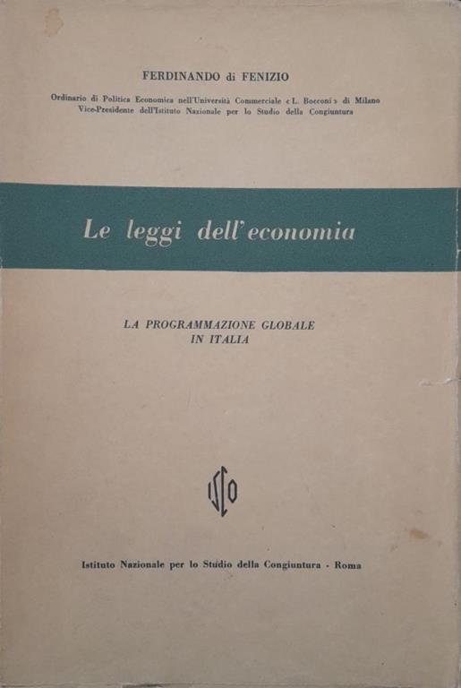 Le leggi dell'economia. La programmazione globale in Italia - Ferdinando Di Fenizio - copertina