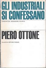 Gli industriali si confessano. Congiura, recessione, rilancio