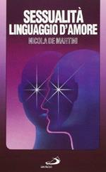 Sessualità, linguaggio d'amore. La maturità sessuale, aspetto della maturità globale