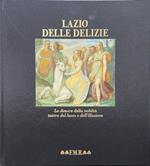 Il Lazio delle delizie - le dimore della nobiltà teatro del lusso e dell'illusione