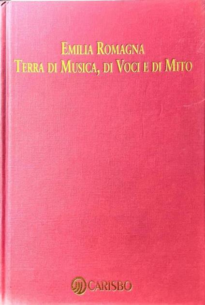 Emilia Romagna. Terra di Musica, di Voci e di Mito - Roberto Verti - copertina