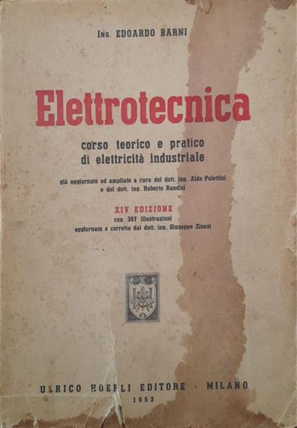 Elettrotecnica. Corso teorico e pratico di elettricità industriale -  Edoardo Barni - Libro Usato - Ulrico Hoepli 