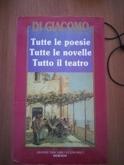 Tutte le poesie, tutte le novelle, tutto il teatro - Di Giacomo - copertina