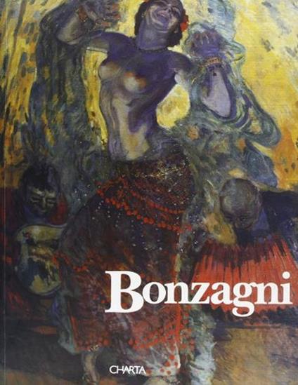 Aroldo Bonzagni. Pittore e illustratore (1887-1918). Ironia, satira e dolore - Fausto Gozzi - copertina